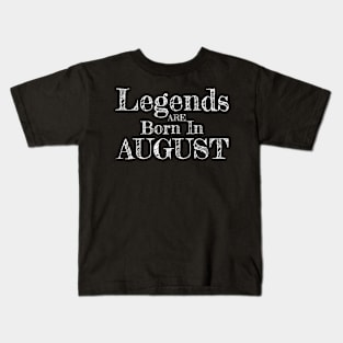 Birthday: Legends are born in August Kids T-Shirt